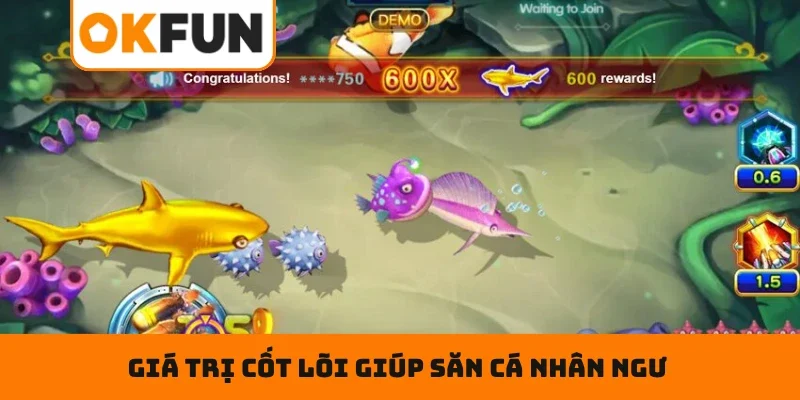 Giá trị cốt lõi giúp săn cá nhân ngư khẳng định vị thế dẫn đầu